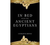 In Bed with the Ancient Egyptians - [Version Originale] Inconnu (Auteur)