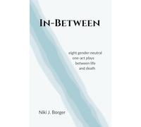 In-Between: Eight Gender-Neutral One-Act Plays Between Life and Death