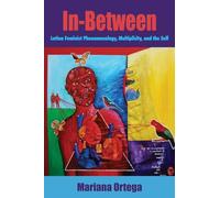 In-Between: Latina Feminist Phenomenology, Multiplicity, and the Self