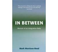 In Between: Memoir Of An Integration Baby