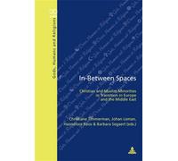 In-Between Spaces Christian and Muslim Minorities in Transition in Europe and the Middle East - Christiane Timmerman - Peter Lang - broché - Essai
