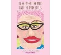 In Between The Mud And The Pink Lotus: Stories Of Memories