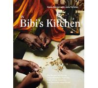 In Bibi's Kitchen: The Recipes and Stories of Grandmothers from the Eight