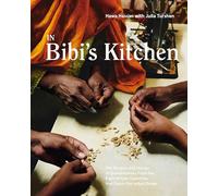 In Bibi's Kitchen: The Recipes and Stories of Grandmothers from the Eight African Countries that Touch the Indian Ocean [A Cookbook]