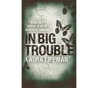 In Big Trouble Lippman, Laura (Auteur)