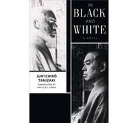 In Black & White Jun,ichiro Tanizaki, (Auteur)