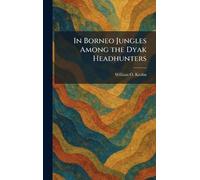 In Borneo Jungles Among the Dyak Headhunters