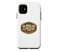 in Bread We Trust Funny Sourdough Bread Baking Pun Baker Coque pour iPhone 11