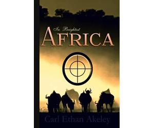 In Brightest Africa: Illustrated, with an introduction by Henry Fairfield Osborn