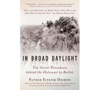 In Broad Daylight: The Secret Procedures behind the Holocaust by Bullets