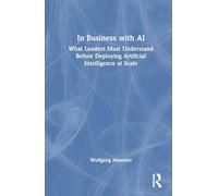 In Business with AI: What Leaders Must Understand Before Deploying Artificial Intelligence at Scale