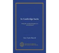In Cambridge backs: being the vacation thoughts of a schoolmistress