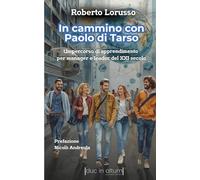 In cammino con Paolo di Tarso: Un percorso di apprendimento per manager e leader del XXI secolo
