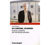 In carcere, scomodi. Cultura e politiche del volontariato giustizia