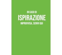 In Caso di Ispirazione Improvvisa, scrivi qui: Taccuino a righe A5 | 130 pagine per appunti, idee, journaling e organizzazione | Quaderno creativo e ... colleghi, studenti e amanti della scrittura