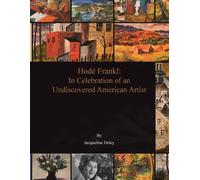 In Celebration Of An Undiscovered American Artist, Hodé Frankl