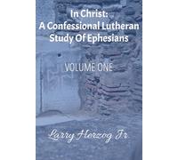 In Christ: A Confessional Lutheran Study of Ephesians