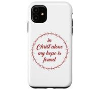 in Christ Alone, My Hope is Found - Passover Easter Thorns Coque pour iPhone 11