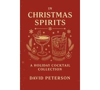In Christmas Spirits: A Holiday Cocktail Collection