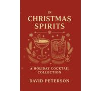 In Christmas Spirits: A Holiday Cocktail Collection