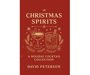 In Christmas Spirits: A Holiday Cocktail Collection