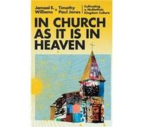 In Church as It Is in Heaven Cultivating a Multiethnic Kingdom Culture by Mark Deymaz Mark Deymaz (Auteur)