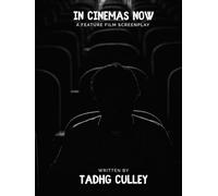 In Cinemas Now: A Feature Film Screenplay