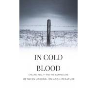 In Cold Blood: Chilling Reality and the Blurred Line Between Journalism and Literature