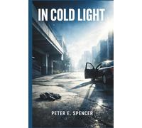IN COLD LIGHT: An Interpretive Examination of the Story, Characters, Themes, and Cinematic Craft Behind the Crime Thriller Film