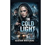 IN COLD LIGHT: In Cold Light: Ava’s Dangerous Truth-One Night, One Shooting, No Way Out