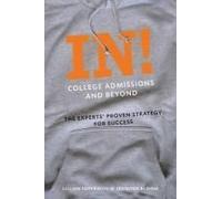 In! College Admissions And Beyond: The Experts' Proven Strategy For Success