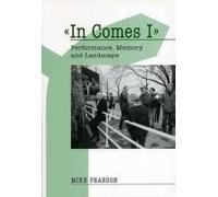 In Comes I: Performance, Memory And Landscape