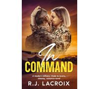 In Command: A Modern Military, Rivals to Lovers, Steamy Romance Novel