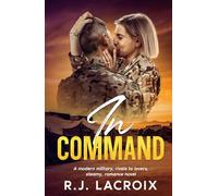 In Command: A Modern Military, Rivals to Lovers, Steamy Romance Novel