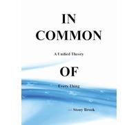 In Common: A Unified Theory of Every Thing
