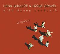 Hank Sizzoe & Loose Gravel In Concert (CD) Album