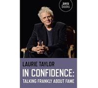 In Confidence: Talking Frankly about Fame Laurie Taylor (Auteur)