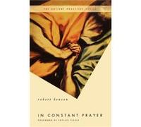 In Constant Prayer The Return of the Ancient Practices by Robert Benson Robert Benson (Auteur)