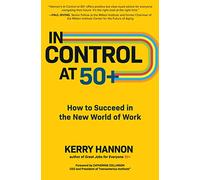 In Control at 50+: How to Succeed in the New World of Work