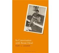 In Conversation with Bessie Head by Lederer & Dr. Mary S. Independent Scholar & Botswana Lederer, Dr. Mary S. (Independent Scholar, Botswana) (Auteur)