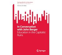 In Conversation with John Berger: Education in the Capitalist Ruins