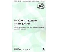In Conversation With Jonah, The Library of Hebrew Bible/Old Testament Studies/Journal for the Study of the Old Testament Supplement Series Raymond F. Person (Auteur)