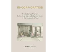 In-Corp-Oration: The Ikebana of Power: Balancing Heaven, Body, and Earth in the Corporate World