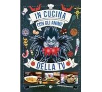 In Cucina Con Gli Anime Della Tv