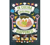 In cucina con gli anime giapponesi