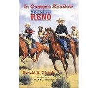 In Custer's Shadow: Major Marcus Reno