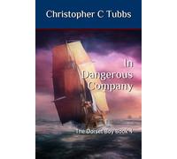 In Dangerous Company: The Dorset Boy Book 4