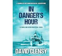 In Danger's Hour: A thrilling WWII nautical saga