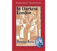 In Darkest London Harkness, Margaret (Auteur)