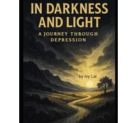 In Darkness and Light: A Journey Through Depression